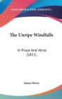 The Unripe Windfalls : In Prose And Verse (1851) - Book