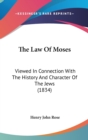 The Law Of Moses : Viewed In Connection With The History And Character Of The Jews (1834) - Book