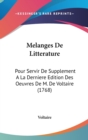 Melanges De Litterature : Pour Servir De Supplement A La Derniere Edition Des Oeuvres De M. De Voltaire (1768) - Book