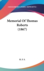 Memorial Of Thomas Roberts (1867) - Book