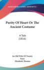 Purity Of Heart Or The Ancient Costume : A Tale (1816) - Book