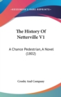 The History Of Netterville V1 : A Chance Pedestrian, A Novel (1802) - Book