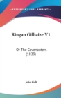 Ringan Gilhaize V1 : Or The Covenanters (1823) - Book