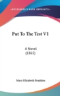 Put To The Test V1 : A Novel (1865) - Book