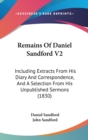 Remains Of Daniel Sandford V2 : Including Extracts From His Diary And Correspondence, And A Selection From His Unpublished Sermons (1830) - Book