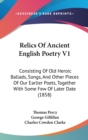 Relics Of Ancient English Poetry V1 : Consisting Of Old Heroic Ballads, Songs, And Other Pieces Of Our Earlier Poets, Together With Some Few Of Later Date (1858) - Book