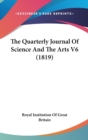 The Quarterly Journal Of Science And The Arts V6 (1819) - Book
