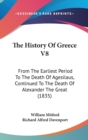 The History Of Greece V8 : From The Earliest Period To The Death Of Agesilaus, Continued To The Death Of Alexander The Great (1835) - Book