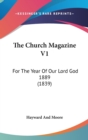 The Church Magazine V1 : For The Year Of Our Lord God 1889 (1839) - Book