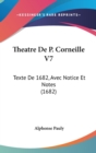 Theatre De P. Corneille V7 : Texte De 1682, Avec Notice Et Notes (1682) - Book