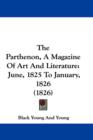 The Parthenon, A Magazine Of Art And Literature : June, 1825 To January, 1826 (1826) - Book