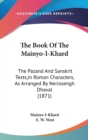 The Book Of The Mainyo-I-Khard : The Pazand And Sanskrit Texts,In Roman Characters, As Arranged By Neriosengh Dhaval (1871) - Book