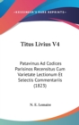 Titus Livius V4 : Patavinus Ad Codices Parisinos Recensitus Cum Varietate Lectionum Et Selectis Commentariis (1823) - Book