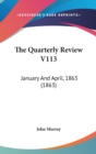 The Quarterly Review V113 : January And April, 1863 (1863) - Book
