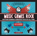 Music Games Rock: Rhythm Gaming's Greatest Hits of All Time - Book