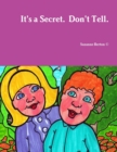 It's a Secret. Don't Tell. - Book