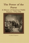 The Power of the Purse: A History of American Public Finance, 1776-1790 - Book