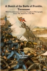 A Sketch of the Battle of Franklin, Tennessee: With Reminiscences of Camp Douglas & Photographs From The American Civil War - Book