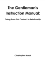 The Gentlemans Instruction Manual: Going From First Contact to Relationship - Book