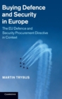 Buying Defence and Security in Europe : The EU Defence and Security Procurement Directive in Context - Book