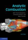 Analytic Combustion : With Thermodynamics, Chemical Kinetics and Mass Transfer - Book