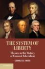 The System of Liberty : Themes in the History of Classical Liberalism - Book
