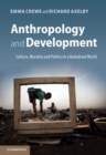 Anthropology and Development : Culture, Morality and Politics in a Globalised World - Book