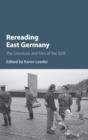 Rereading East Germany : The Literature and Film of the GDR - Book