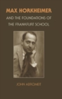 Max Horkheimer and the Foundations of the Frankfurt School - Book