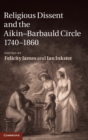 Religious Dissent and the Aikin-Barbauld Circle, 1740-1860 - Book