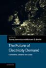 The Future of Electricity Demand : Customers, Citizens and Loads - Book
