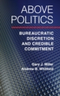 Above Politics : Bureaucratic Discretion and Credible Commitment - Book