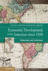 Economic Development in the Americas since 1500 : Endowments and Institutions - Book