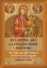 Byzantine Art and Italian Panel Painting : The Virgin and Child Hodegetria and the Art of Chrysography - Book