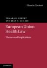 European Union Health Law : Themes and Implications - Book