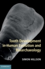 Tooth Development in Human Evolution and Bioarchaeology - Book