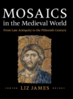 Mosaics in the Medieval World : From Late Antiquity to the Fifteenth Century - Book