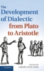The Development of Dialectic from Plato to Aristotle - Book