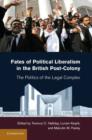 Fates of Political Liberalism in the British Post-Colony : The Politics of the Legal Complex - Book