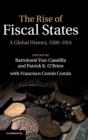 The Rise of Fiscal States : A Global History, 1500-1914 - Book