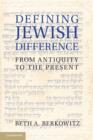 Defining Jewish Difference : From Antiquity to the Present - Book