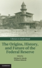 The Origins, History, and Future of the Federal Reserve : A Return to Jekyll Island - Book