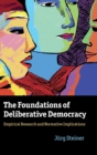 The Foundations of Deliberative Democracy : Empirical Research and Normative Implications - Book