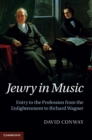Jewry in Music : Entry to the Profession from the Enlightenment to Richard Wagner - Book