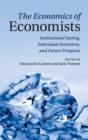 The Economics of Economists : Institutional Setting, Individual Incentives, and Future Prospects - Book