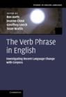 The Verb Phrase in English : Investigating Recent Language Change with Corpora - Book
