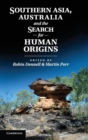 Southern Asia, Australia, and the Search for Human Origins - Book
