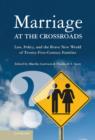 Marriage at the Crossroads : Law, Policy, and the Brave New World of Twenty-First-Century Families - Book