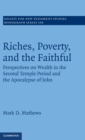 Riches, Poverty, and the Faithful : Perspectives on Wealth in the Second Temple Period and the Apocalypse of John - Book