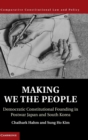 Making We the People : Democratic Constitutional Founding in Postwar Japan and South Korea - Book